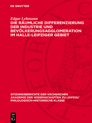 cover image of Die räumliche Differenzierung der Industrie und Bevölkerungsagglomeration im Halle-Leipziger Gebiet